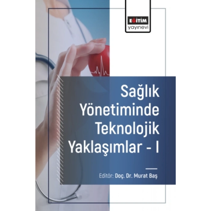 Sağlık Yönetiminde Teknolojik Yaklaşımlar-I