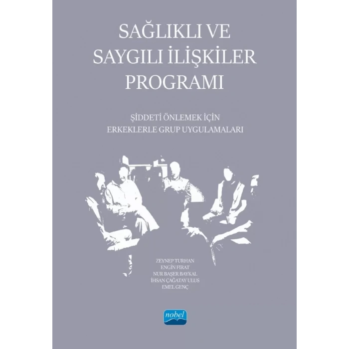 SAĞLIKLI VE SAYGILI İLİŞKİLER PROGRAMI - Şiddeti Önlemek İçin Erkeklerle Grup Uygulamaları
