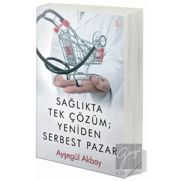 Sağlıkta Tek Çözüm: Yeniden Serbest Pazarlar