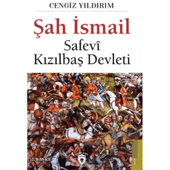 Şah İsmail - Safevi Kızılbaş Devleti