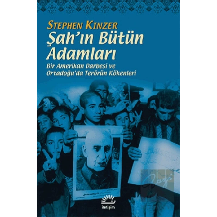 Şahın Bütün Adamları: Bir Amerikan Darbesi ve Ortadoğuda Terörün Kökenleri