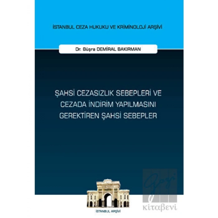 Şahsi Cezasızlık Sebepleri ve Cezada İndirim Yapılmasını Gerektiren Şahsi Sebepler İstanbul Ceza Hukuku ve Kriminoloji Arşivi Yayın No: 63