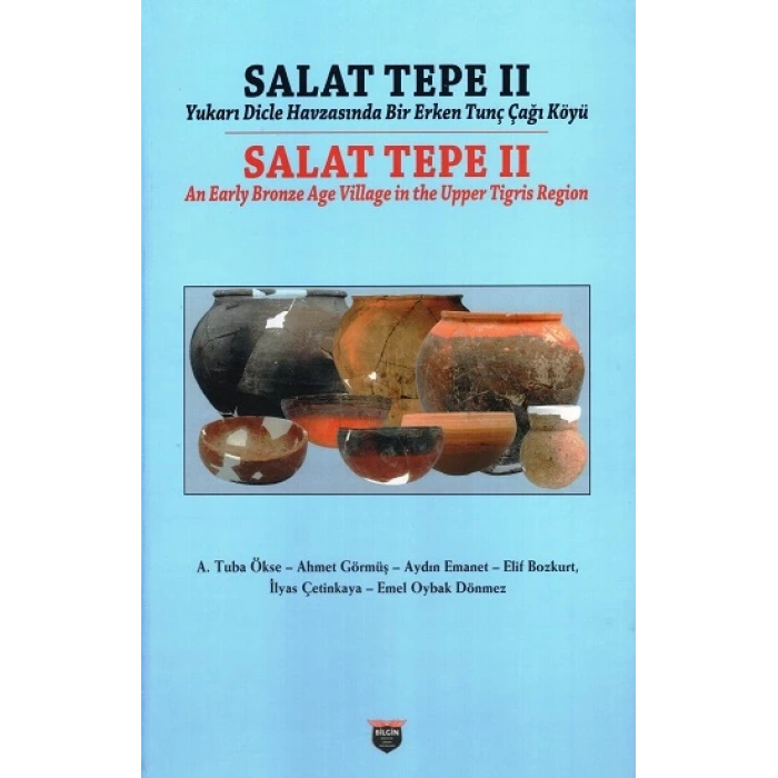 Salat Tepe II Yukarı Dicle Havzasında Bir Erken Tunç Çağı Köyü (Ciltli)