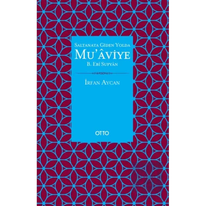 Saltanata Giden Yolda Muaviye B. Ebi Sufyan ( Ciltli )