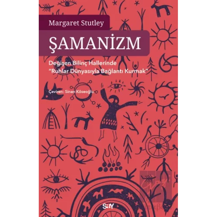 Şamanizm - Değişen Bilinç Hallerinde ”Ruhlar Dünyasıyla Bağlantı Kurmak”