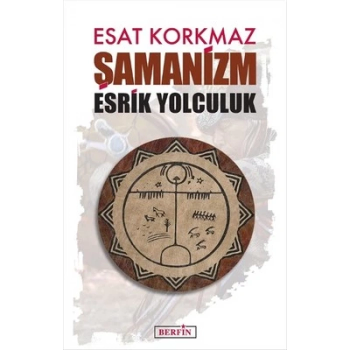 Şamanizm: Esrik Yolculuk