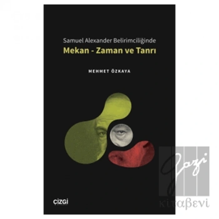 Samuel Alexander Belirimciliğinde Mekan - Zaman ve Tanrı