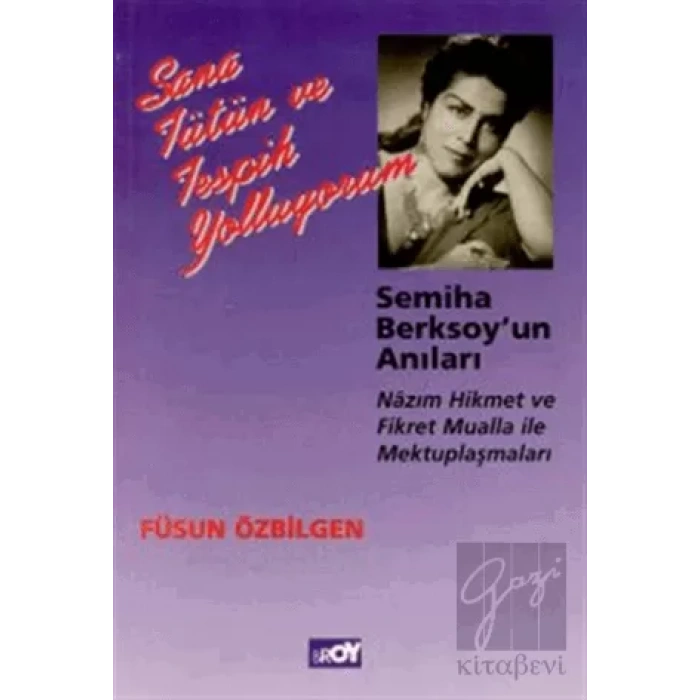 Sana Tütün ve Tespih Yolluyorum Semiha Berksoy’un Anıları Nazım Hikmet ve Fikret Mualla ile Mektuplaşmaları