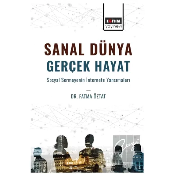 Sanal Dünya Gerçek Hayat Sosyal Sermayenin İnternete Yansımaları