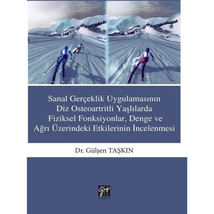 Sanal Gerçeklik Uygulamasının Diz Osteoartritli Yaşlılarda Fiziksel Fonksiyonlar, Denge ve Ağrı Üzerindeki Etkisi - Dr. Gülşen Taşkın