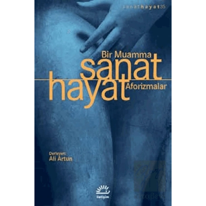 Sanat Hayat Bir Muamma Aforizmalar : Sanat Hayat 35