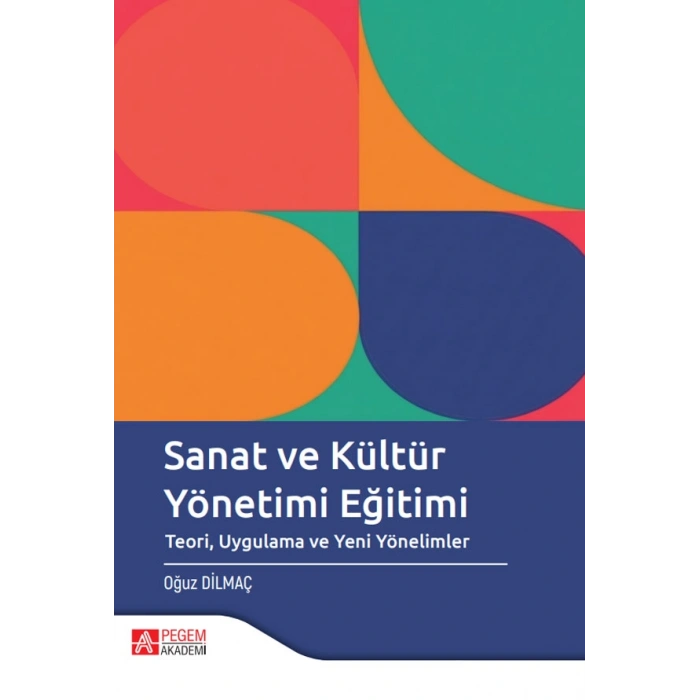 Sanat ve Kültür Yönetimi Eğitimi Teori Uygulama ve Yeni Yönelimler