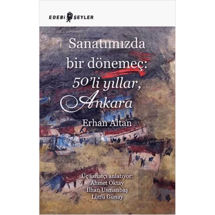 Sanatımızda Bir Dönemeç: 50’li Yıllar, Ankara