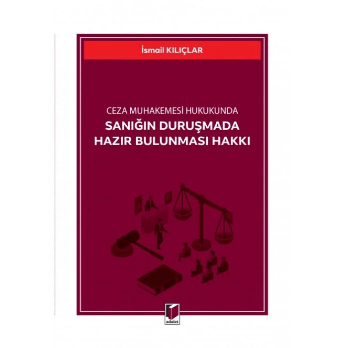 Sanığın Duruşmada Hazır Bulunması Hakkı