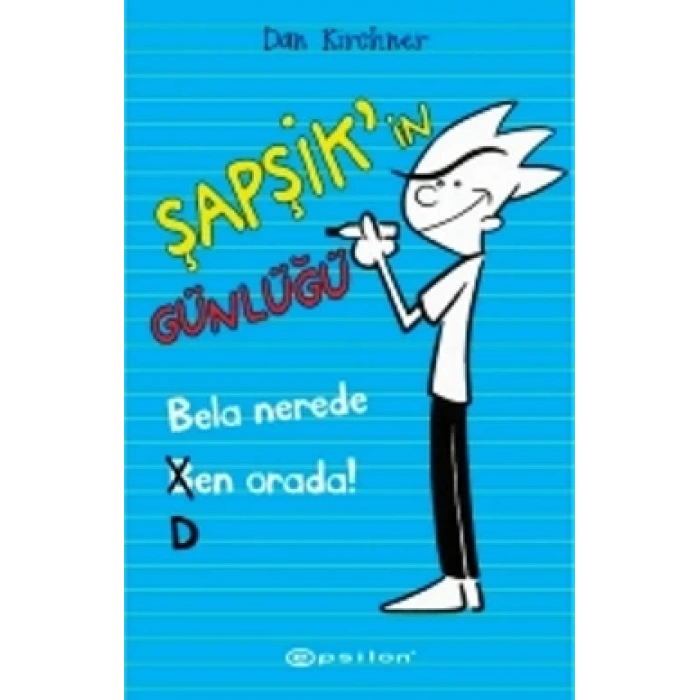 Şapşik’in Günlüğü: Bela Nerede Ben Orada