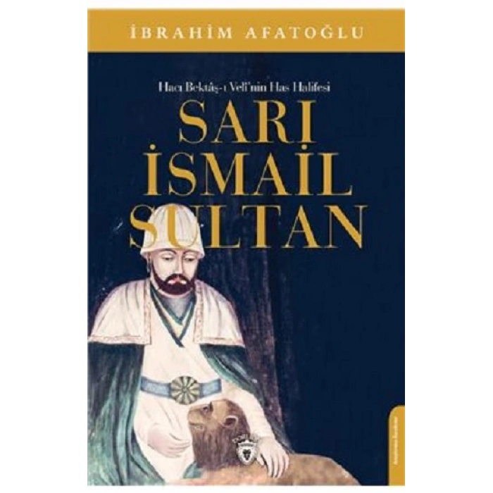 Sarı İsmail Sultan - Hacı Bektaş-ı Veli’nin Has Halifesi