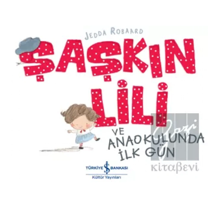 Şaşkın Lili ve Anaokulunda İlk Gün