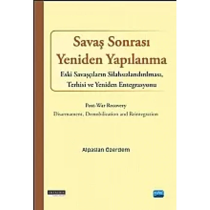 SAVAŞ SONRASI YENİDEN YAPILANMA - Eski Savaşcıların Silahsızlandırılması, Terhisi ve Yeniden Entegrasyonu / Post-war Recovery - Disarmament, Demobilization and Reintegration