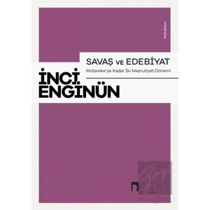 Savaş ve Edebiyat - Mütarekeye Kadar İki Meşrutiyet Dönemi Makaleler