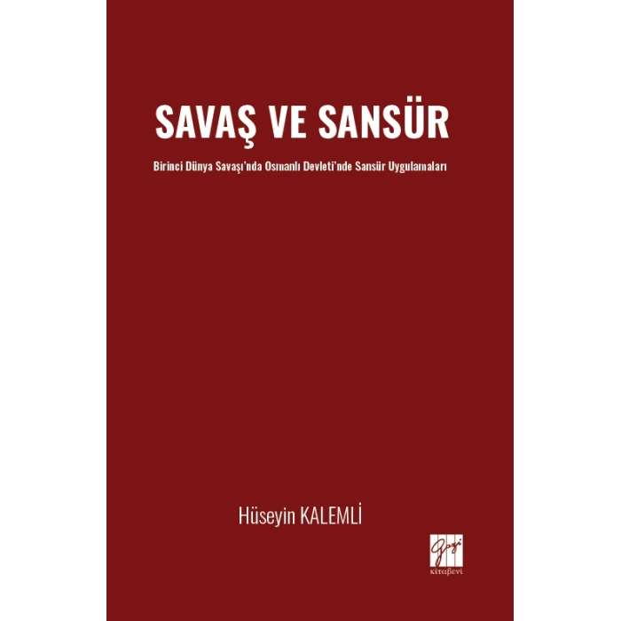 Savaş Ve Sansür Birinci Dünya Savaşı’nda Osmanlı Devleti’nde Sansür Uygulamaları