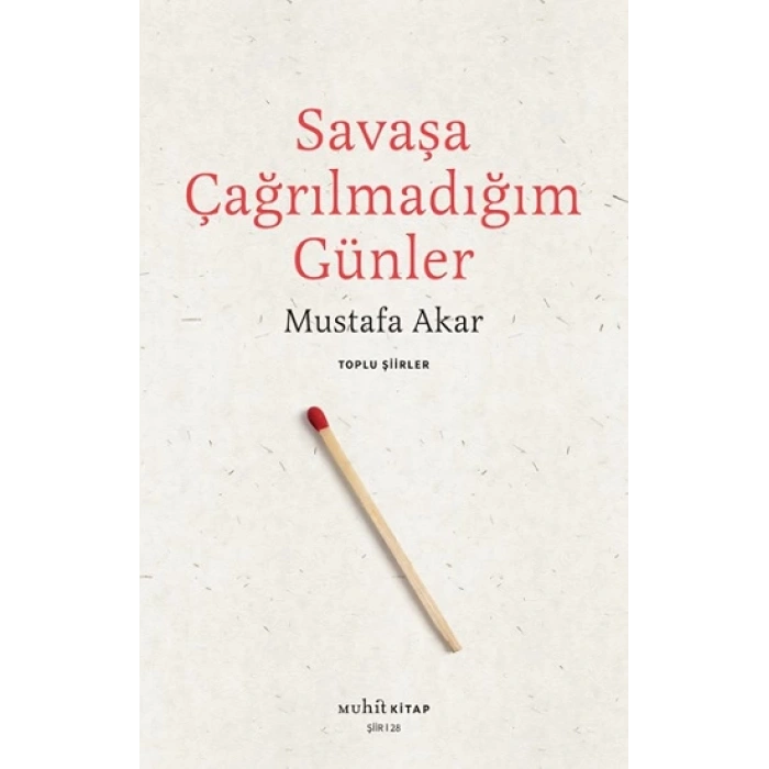Savaşa Çağrılmadığım Günler /Toplu Şiirler