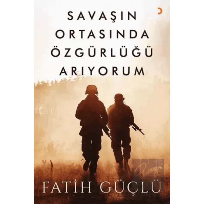 Savaşın Ortasında Özgürlüğü Arıyorum