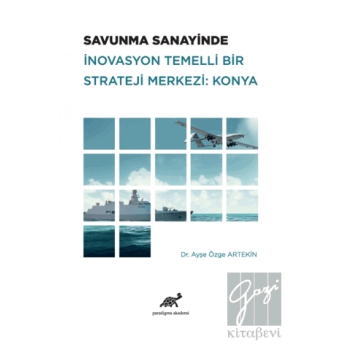 Savunma Sanayinde İnovasyon Temelli Bir Strateji Merkezi: Konya