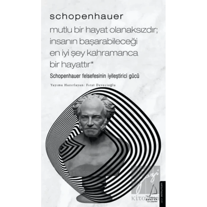Schopenhauer - Mutlu Bir Hayat Olanaksızdır - İnsanın Başarabileceği En İyi Şey Kahramanca Bir Hayattır