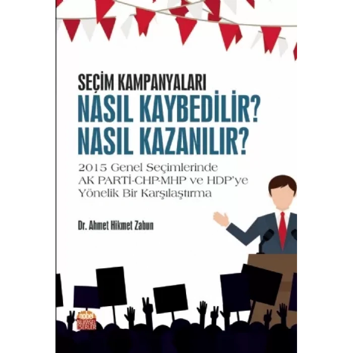 SEÇİM KAMPANYALARI: Nasıl Kaybedilir? Nasıl Kazanılır?