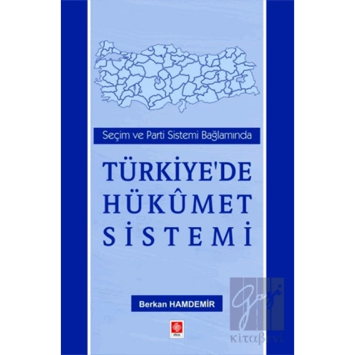 Seçim ve Parti Sistemi Bağlamında Türkiyede Hükümet Sistemi