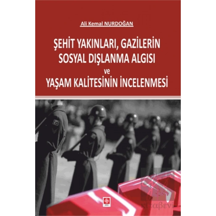 Şehit Yakınları, Gazilerin Sosyal Dışlanma Algısı ve Yaşam Kalitesinin İncelenmesi