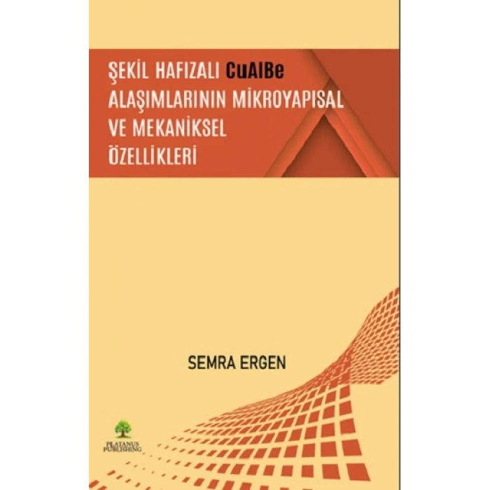 Şekil Hafızalı CuAlBe Alaşımlarının Mikroyapısal ve Mekaniksel Özellikleri