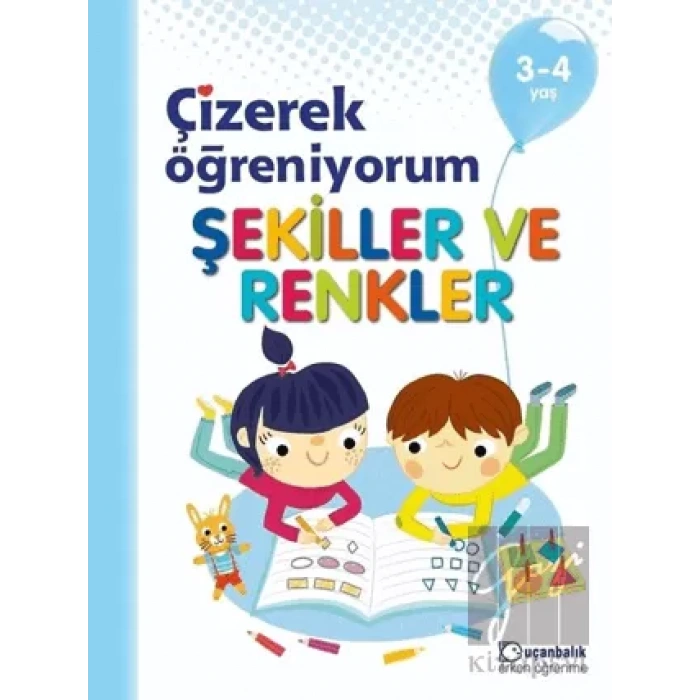 Çizerek Öğreniyorum – Şekiller ve Renkler 3-4 Yaş