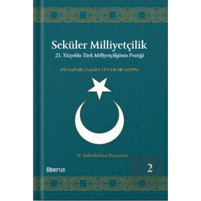 Seküler Milliyetçilik 2 - 21. Yüzyılda Türk Milliyetçiliğinin Pratiği