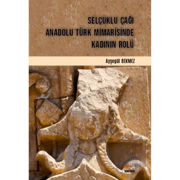 Selçuklu Çağı Anadolu Türk Mimarisinde Kadının Rolü