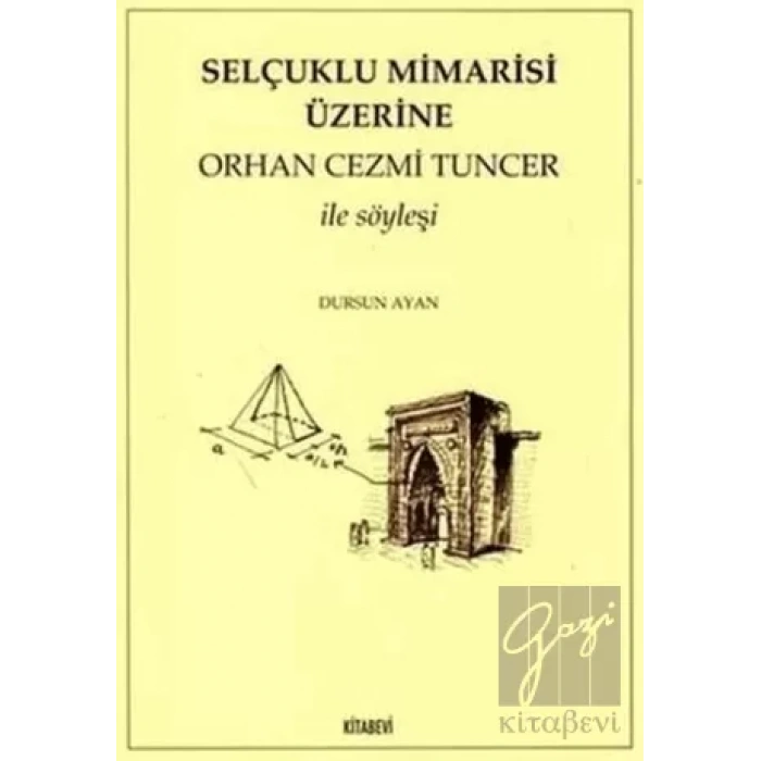 Selçuklu Mimarisi Üzerine Orhan Cezmi Tuncer ile Söyleşi