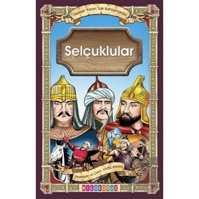 Selçuklular - Destan Yazan Türk Kahramanlar