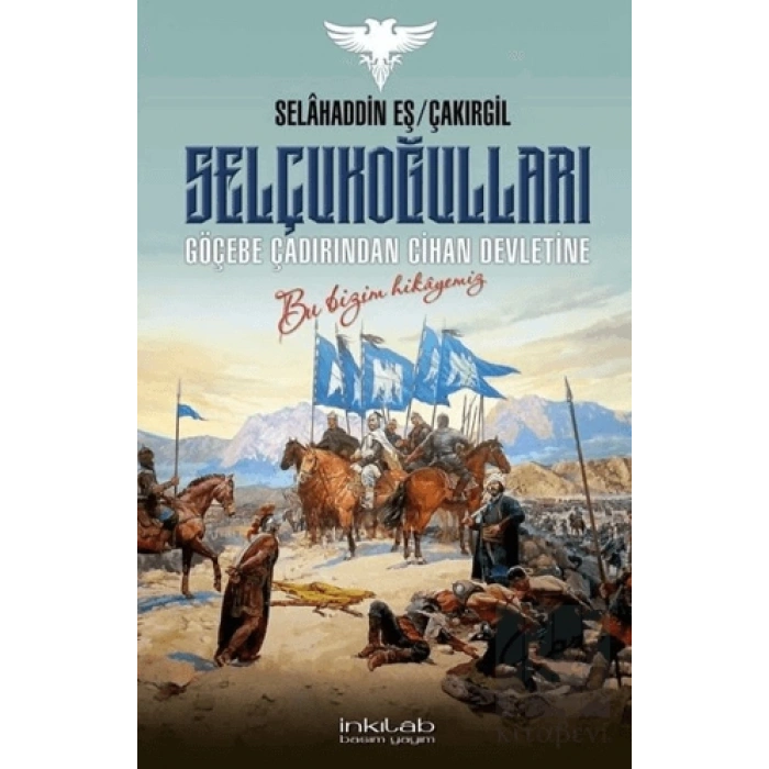 Selçukoğulları – Göçebe Çadırından Cihan Devletine
