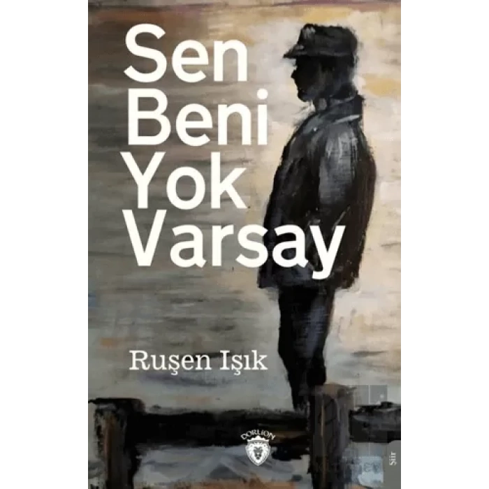 Sen Beni Yok Varsay