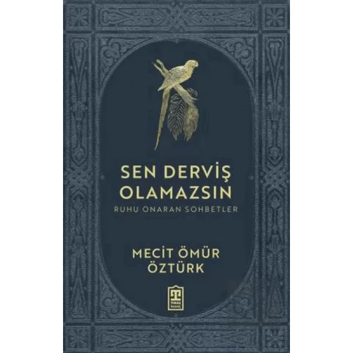 Sen Derviş Olamazsın - Ruhu Onaran Sohbetler