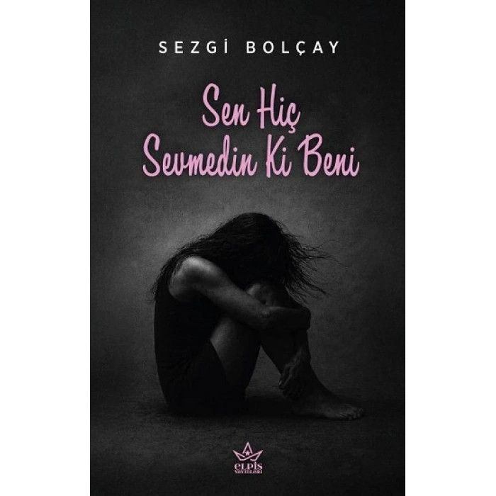 Sen Hiç Sevmedin Ki Beni