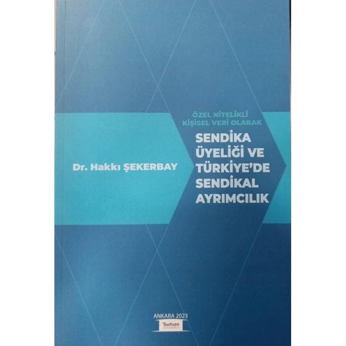 SENDİKA ÜYELİĞİ VE TÜRKİYEDE SENDİKAL AYRIMCILIK