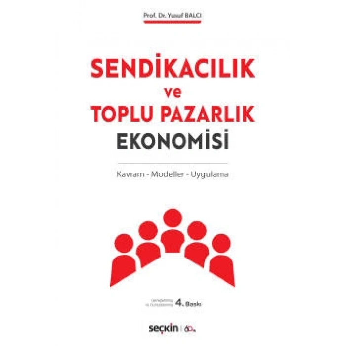 Sendikacılık ve Toplu Pazarlık Ekonomisi Kavram – Modeller – Uygulama