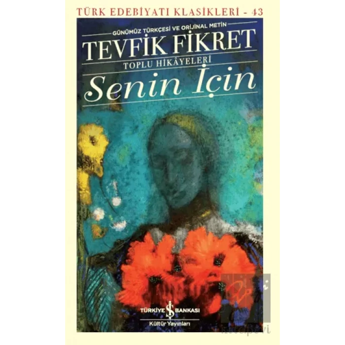 Senin İçin (Günümüz Türkçesi Orijinal Metin)