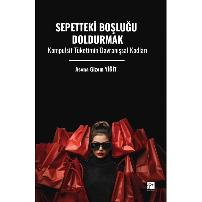 Sepetteki Boşluğu Doldurmak Kompulsif Tüketimin Davranışsal Kodları