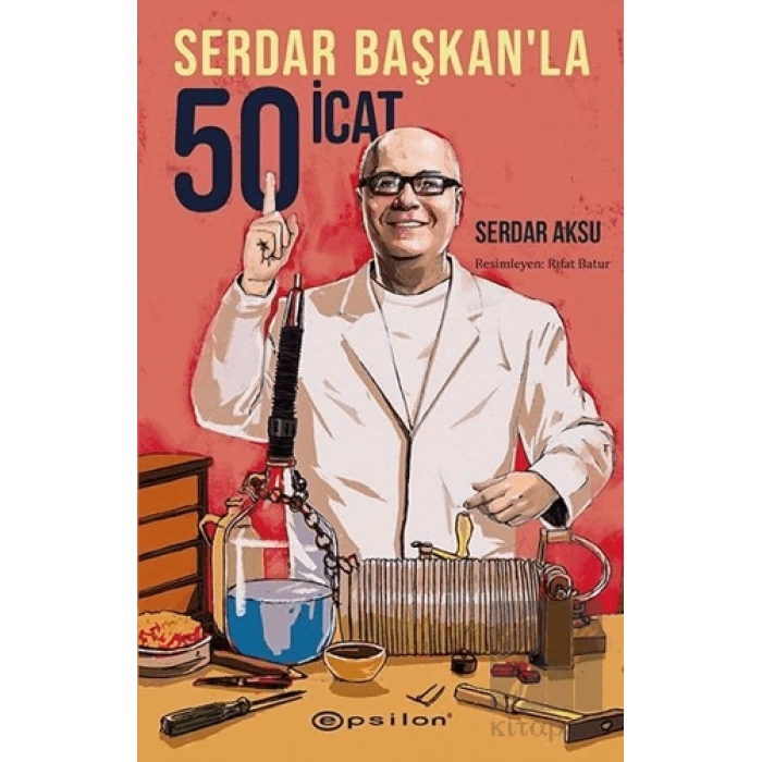 Serdar Başkan’la 50 İcat