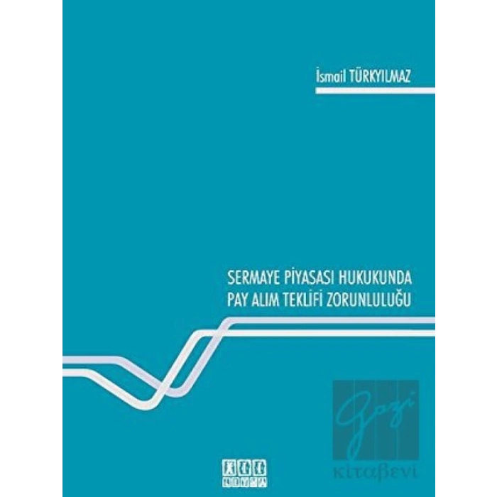 Sermaye Piyasası Hukukunda Pay Alım Teklifi Zorunluluğu