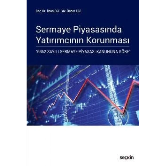 Sermaye Piyasasında Yatırımcının Korunması 6362 Sayılı Sermaye Piyasası Kanununa Göre