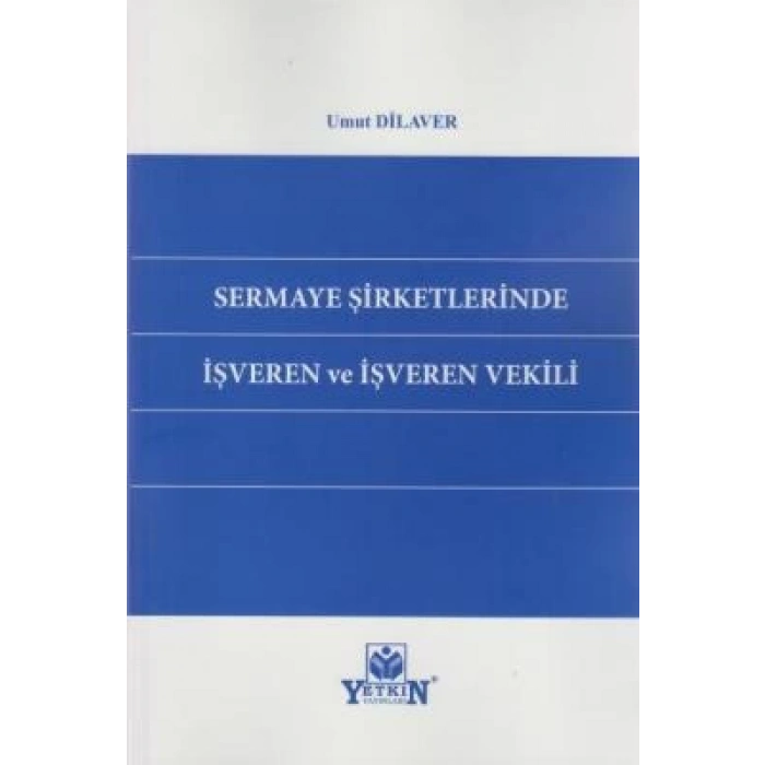 Sermaye Şirketlerinde İşveren ve İşveren Vekilliği