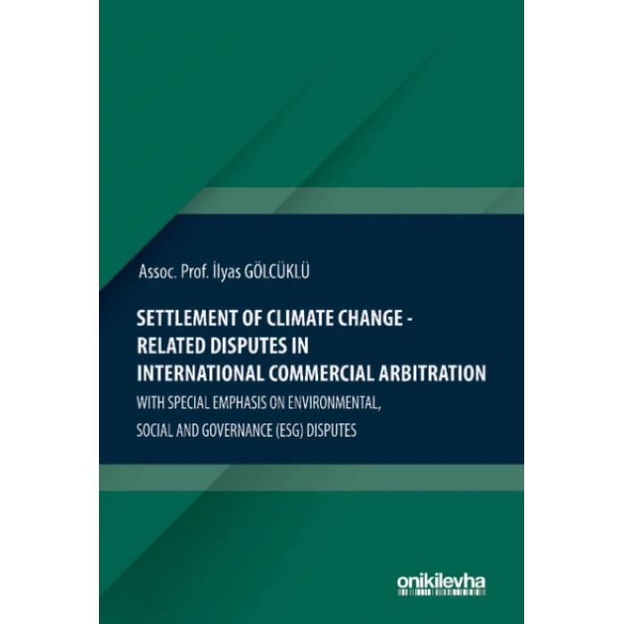 Settlement Of Climate Change-Related Disputes in International Commercial Arbitration With Special Emphasis on Environmental, Social and Governance (ESG) Disputes